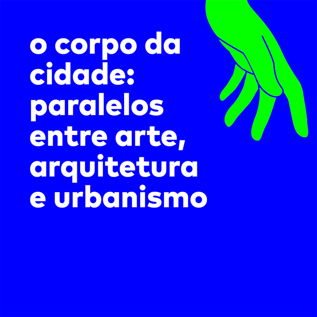 O Corpo Da Cidade: Paralelos Entre Arte, Arquitetura E Urbanismo