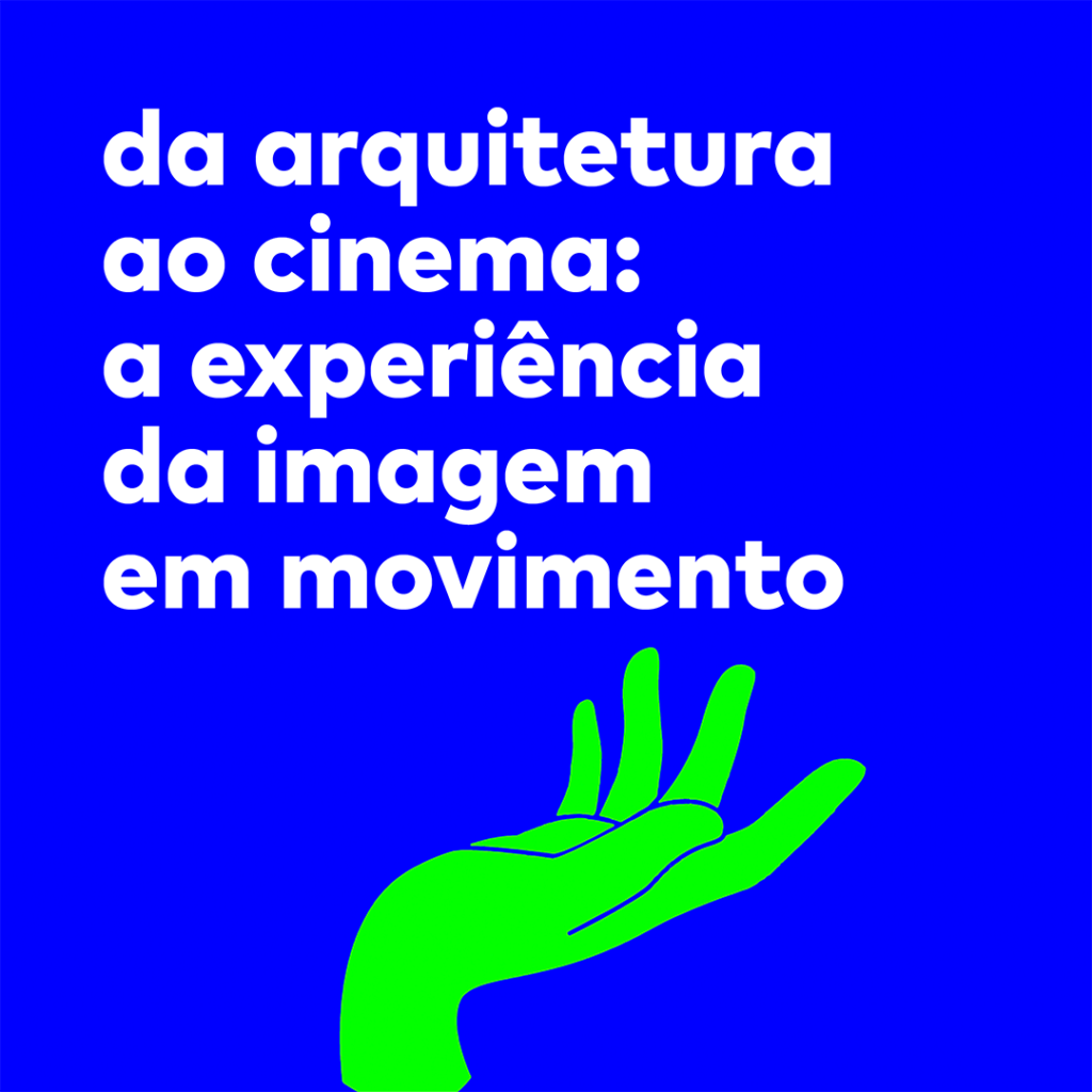 Da Arquitetura Ao Cinema: A Experiência Da Imagem Em Movimento