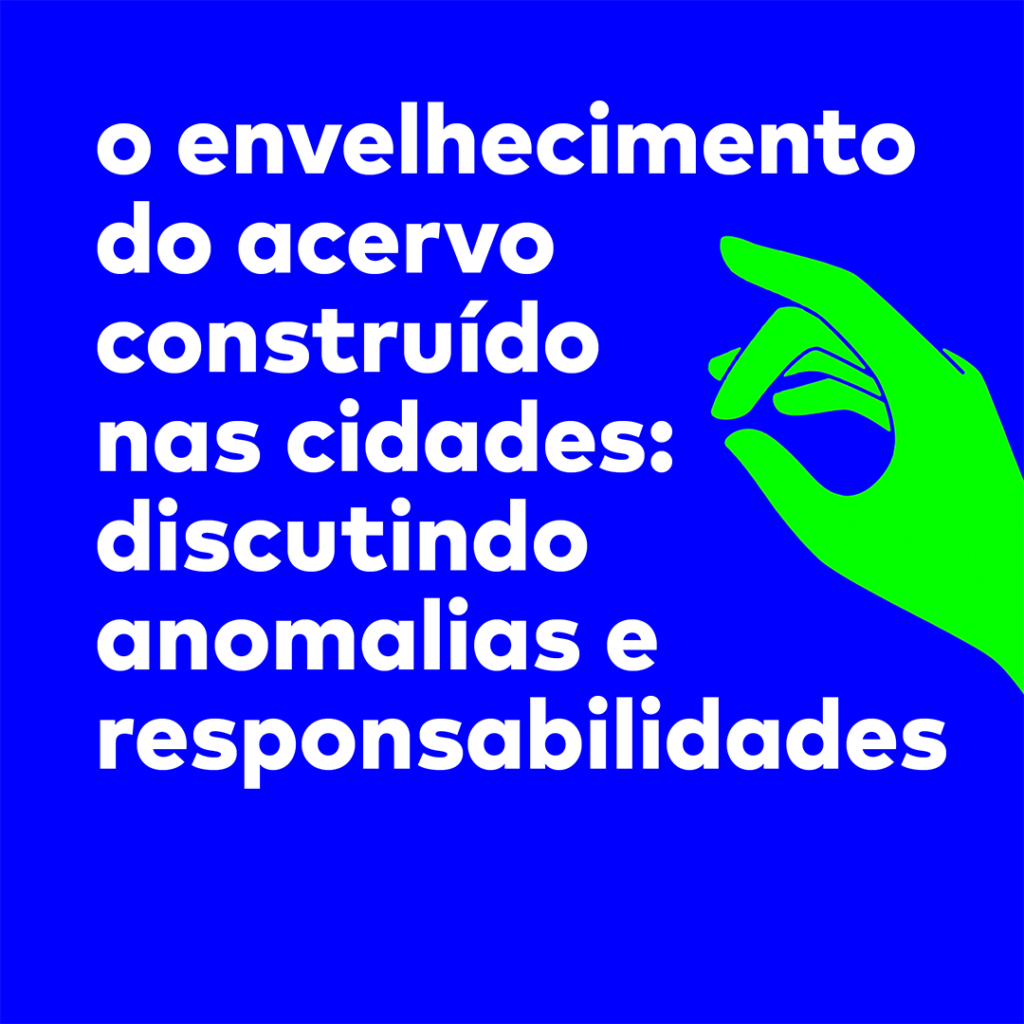 O Envelhecimento Do Acervo Construído Nas Cidades - Discutindo Anomalias E Responsabilidades