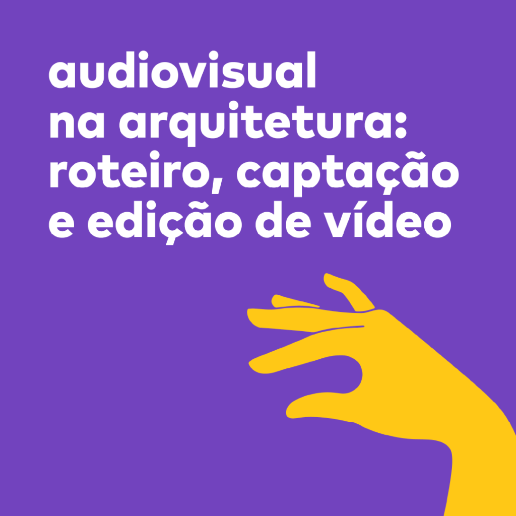 audiovisual na arquitetura: roteiro, captação e edição de vídeo (Conafarq)