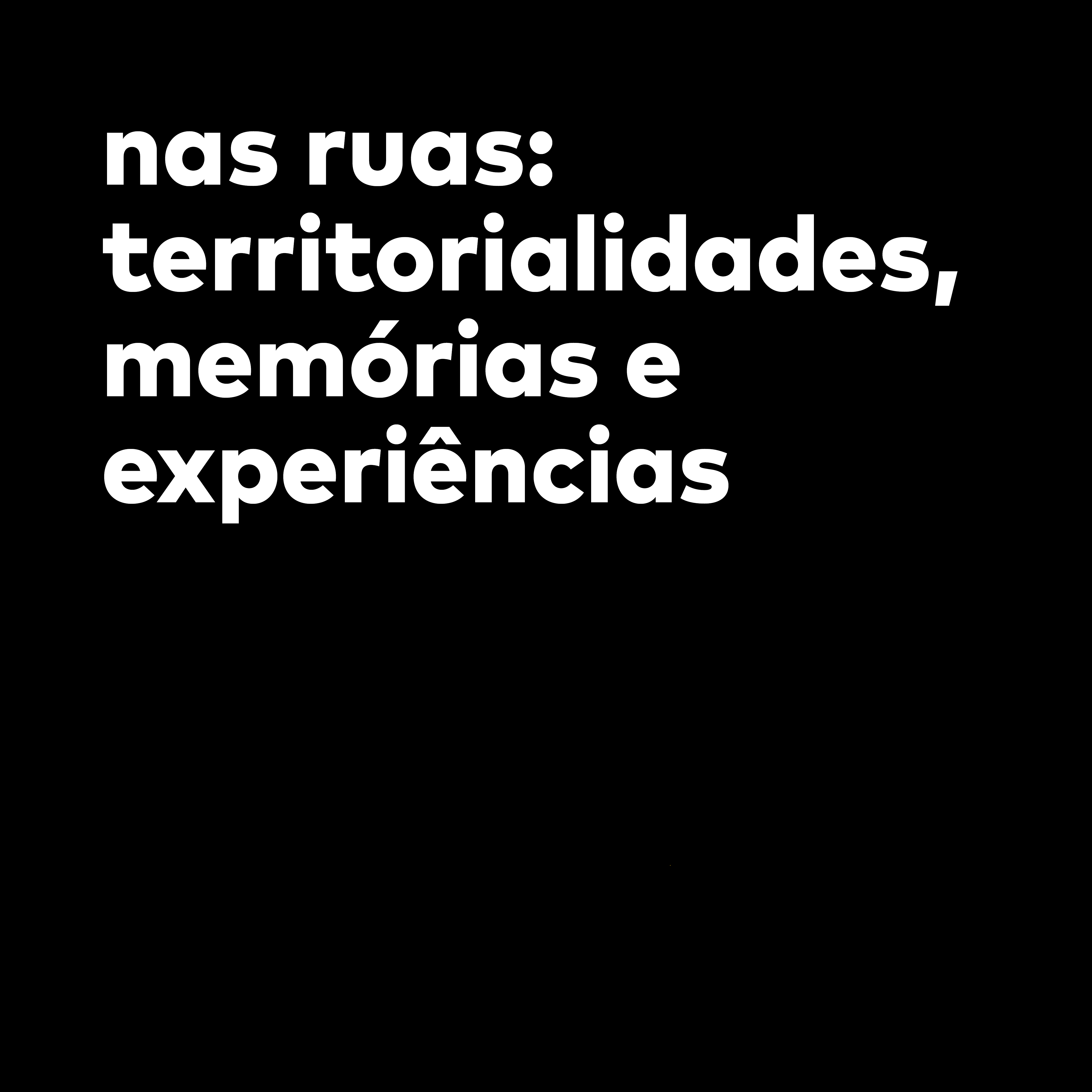 nas ruas: territorialidades, memórias e experiências