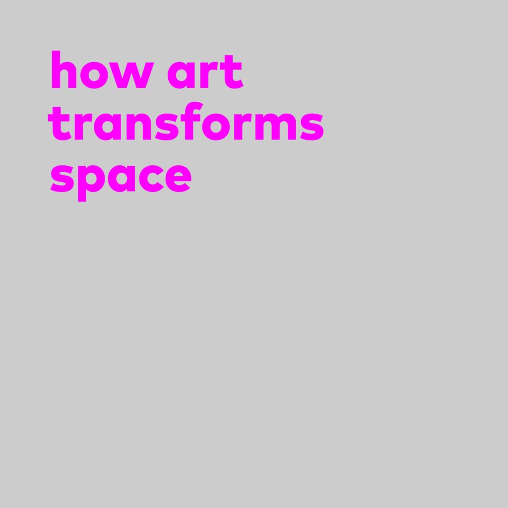 How Art Transforms Space