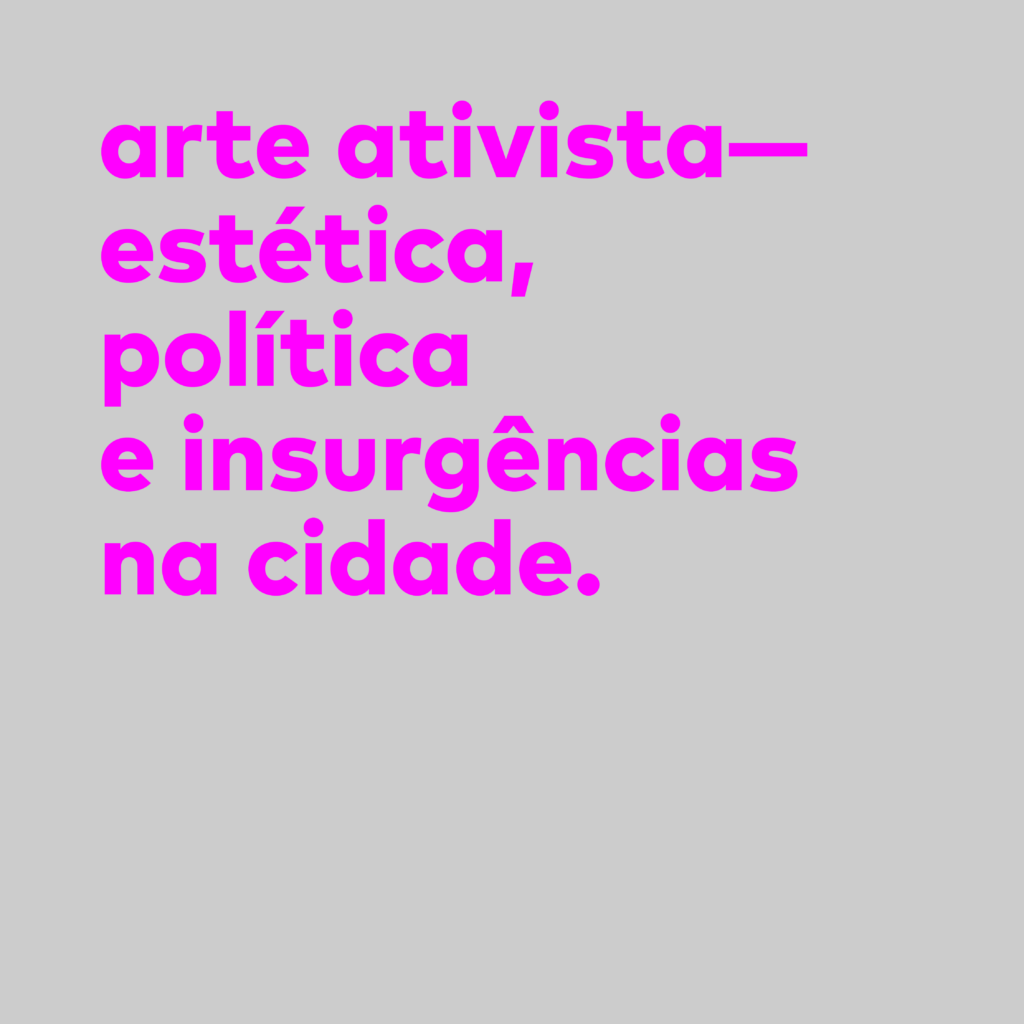 Arte Ativista: estética, política e insurgências na cidade