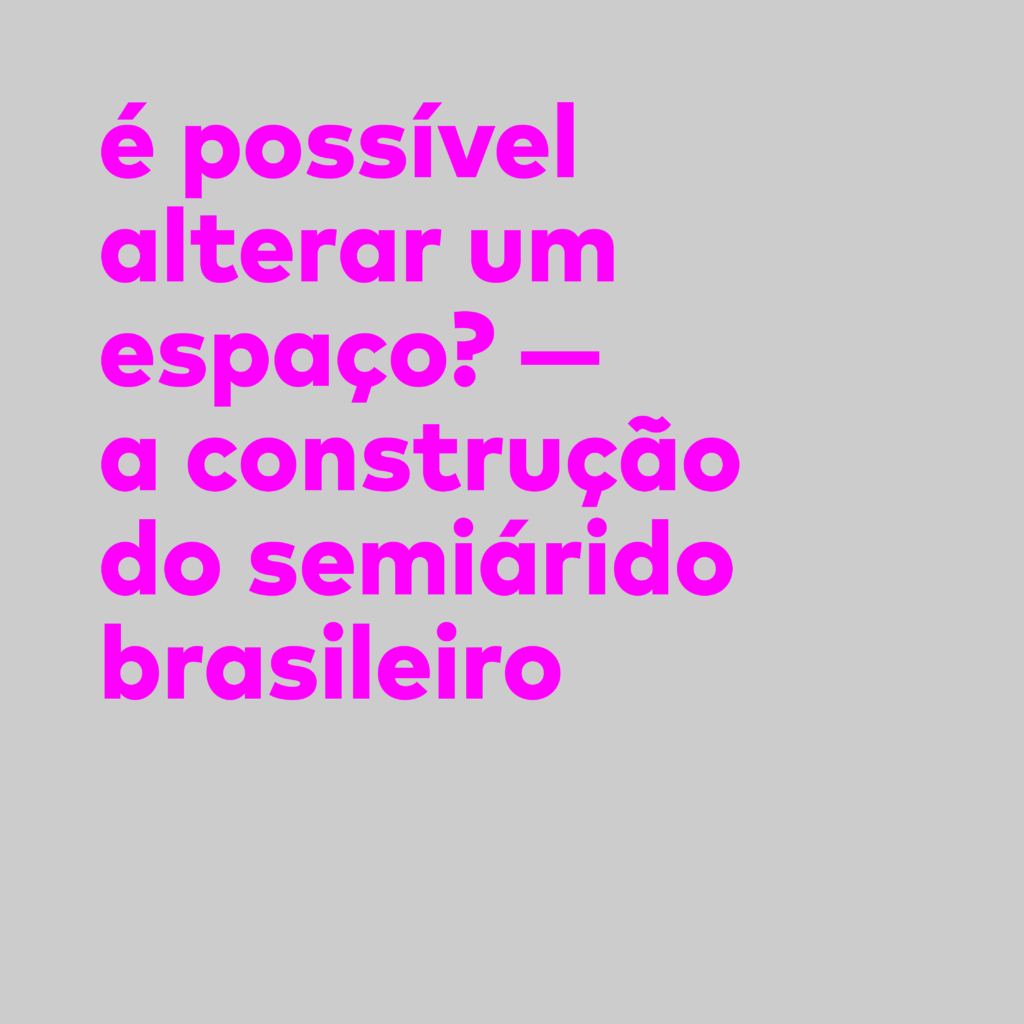 É possível alterar um espaço? a construção do Semiárido Brasileiro
