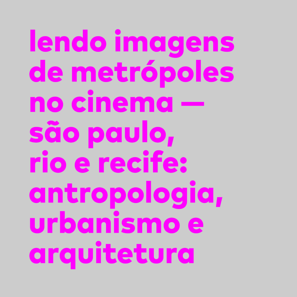 Lendo imagens de metrópoles no cinema - São Paulo, Rio e Recife: antropologia, urbanismo e arquitetura