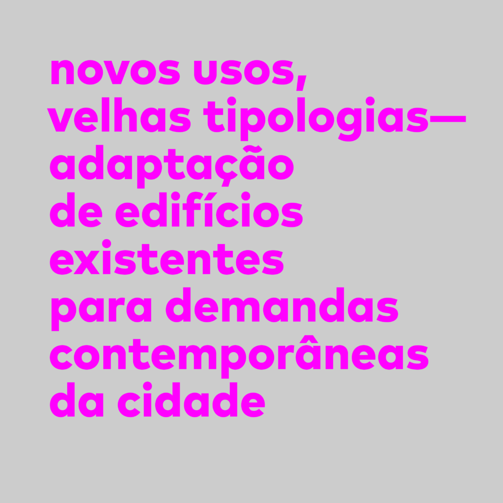 Novos usos, velhas tipologias: adaptação de edifícios existentes para demandas contemporâneas da cidade