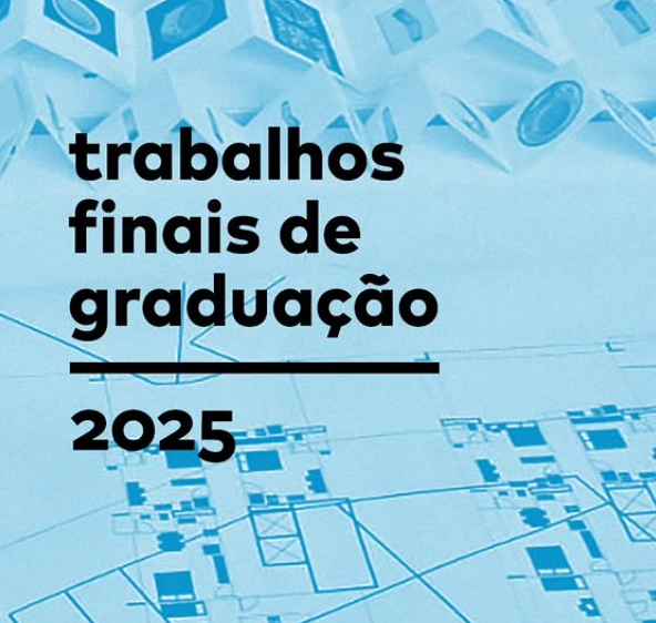 Trabalhos Finais de Graduação 2025